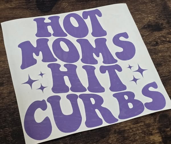Hot Moms Hit Curbs Vinyl Decal(MADE TO ORDER)