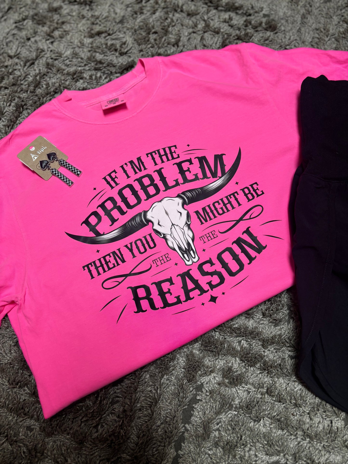 If I'm the Problem Tee