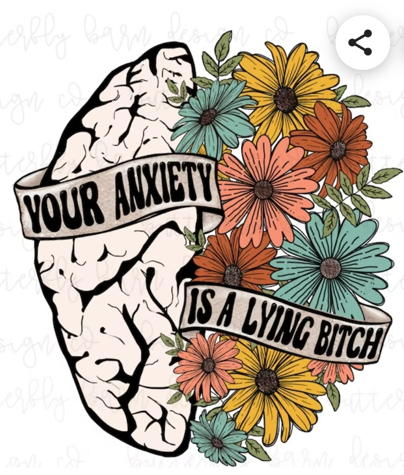 Your anxiety is a lying bitch(preorder)