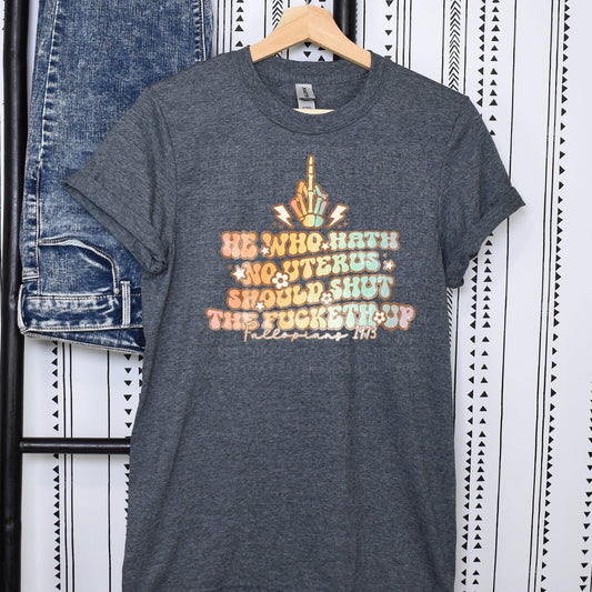 He Who Hath No Uterus Heather Charcoal Tee