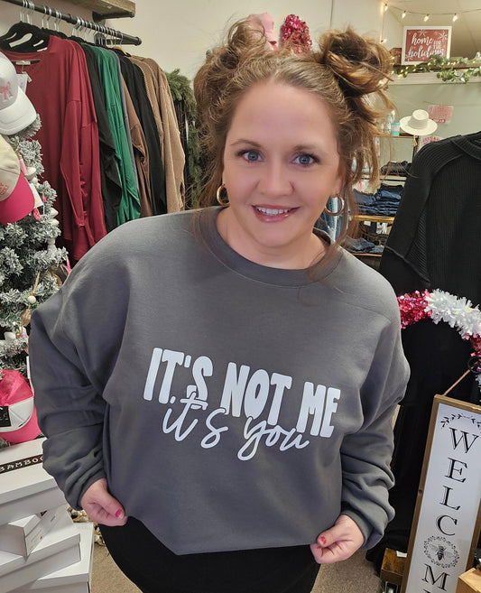 It's Not Me,It’s You Crewneck Sweatshirt(PREORDER)