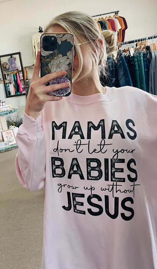 Mamas Don't Let Your Babies Grow Up Without Jesus Crew