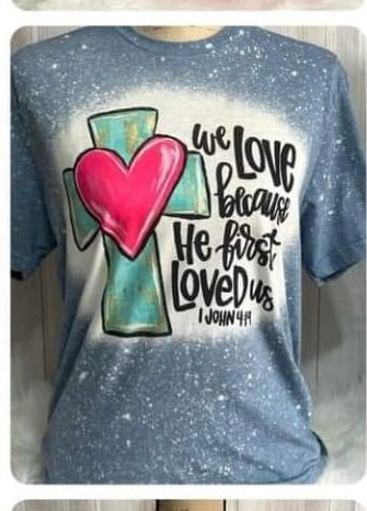 Because He first loved us bleached tee