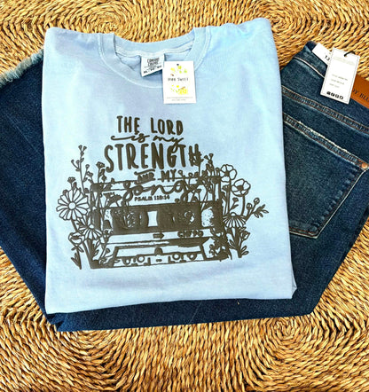 The Lord Is My Strength & My Song Tee