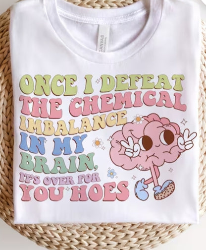 Once I defeat the chemical imbalance in my brain (PREORDER)