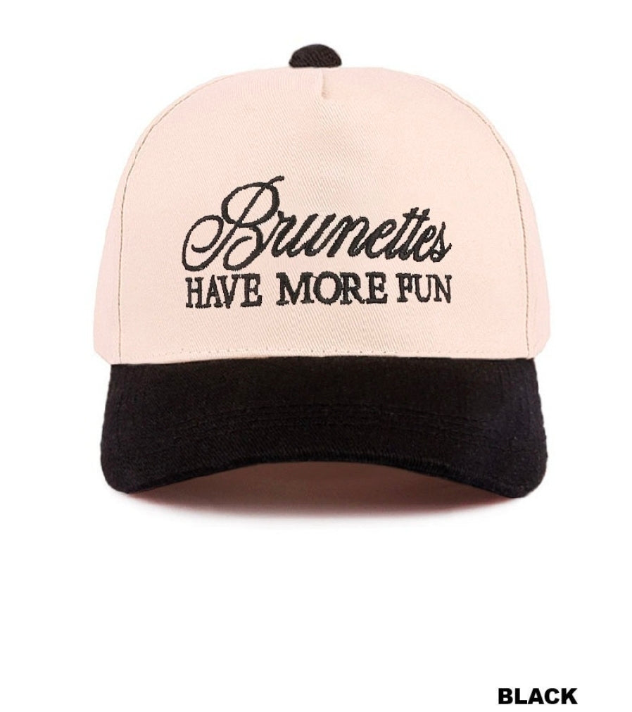 BRUNETTES HAVE MORE FUN EMBROIDERED HAT