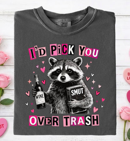 I'd pick you over trash(PREORDER)