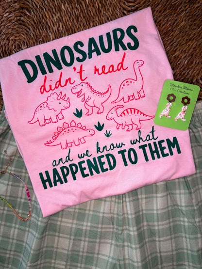 Dinosaurs Didn't Read Tee