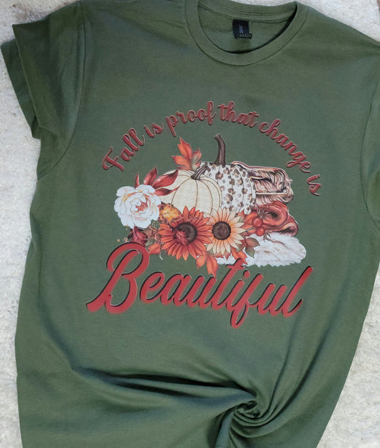 Fall is proof that change is BEAUTIFUL tee
