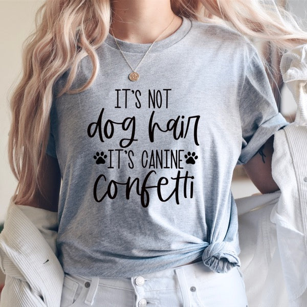 It's Not Dog Hair It's Canine Confetti Grey Tee