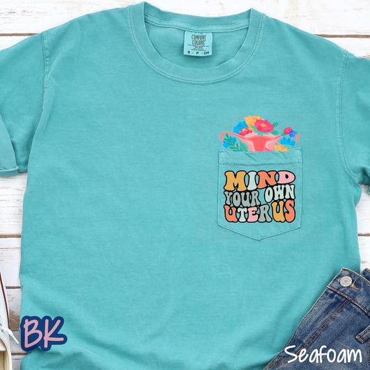 Mind Your Own Uterus Seafoam Pocket Tee