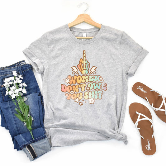 Women Don't Owe You Shit Grey Tee