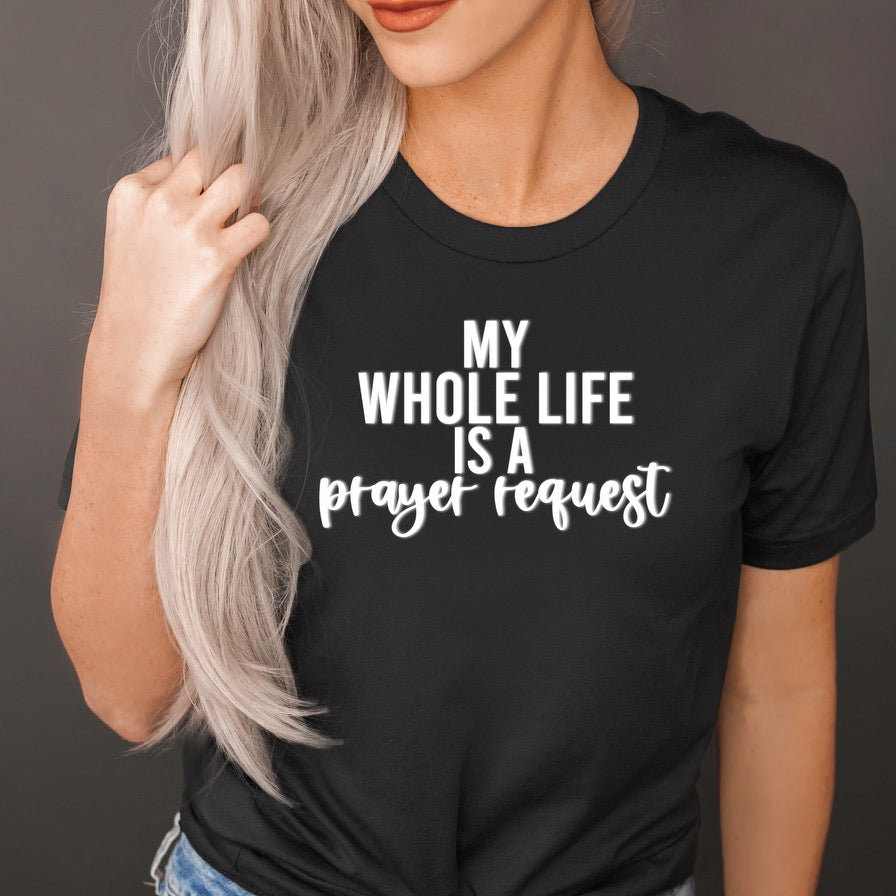 My Whole Life Is A Prayer Request Black Tee