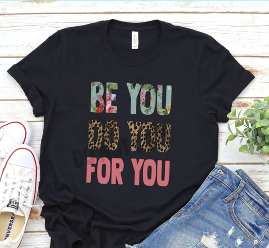 Be You, Do You, For You Tee