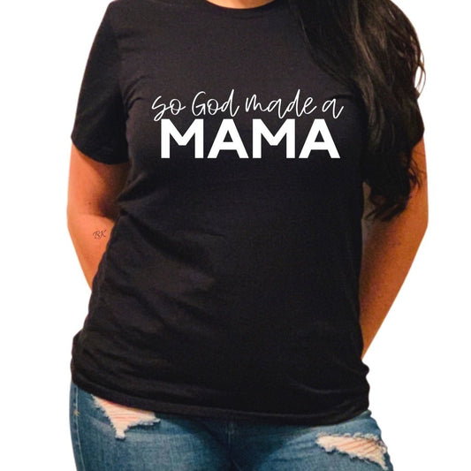 So God Made A Mama Black Tee