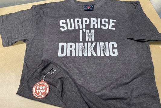 Surprise I’m drinking Tailgate Pop Top short sleeve T shirt/ J America Brand