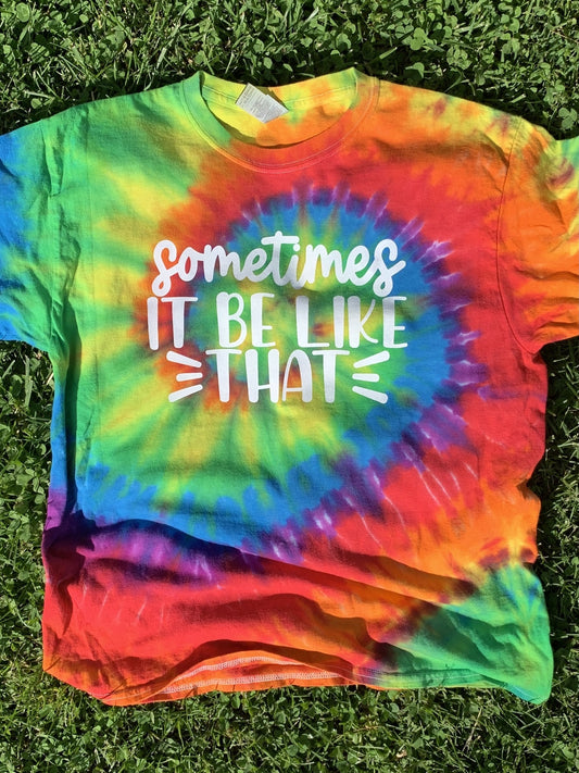 Sometimes it be like that MYSTERY TIE DYE