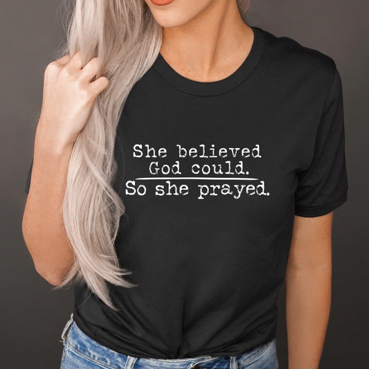 She believed God Could, So She Prayed Black Tee