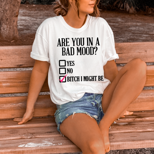 Are You In A Bad Mood White Tee