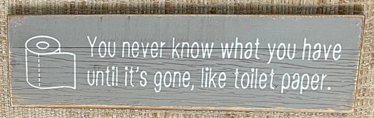 "Until It's Gone" Gray Washed Wood Bathroom Sign